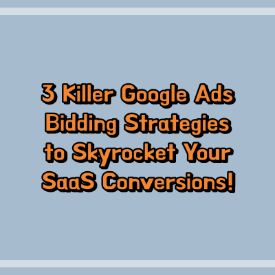 3 Killer Google Ads Bidding Strategies to Skyrocket Your SaaS Conversions! 2 3 Killer Google Ads Bidding Strategies to Skyrocket Your SaaS Conversions!